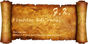 Fischler Károly névjegykártya